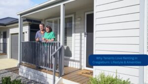 Read more about the article Why Tenants Love Renting In Craigieburn: Lifestyle & Amenities