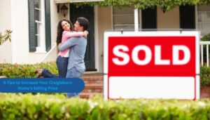 Read more about the article 5 Tips to Increase Your Craigieburn Home’s Selling Price